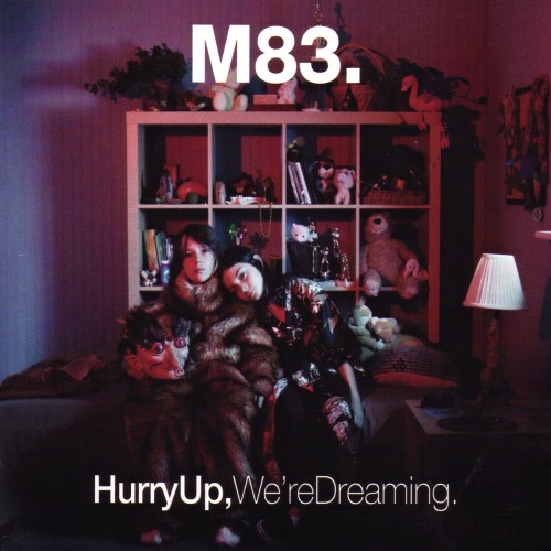 Hurry Up, We’re Dreaming - M83
