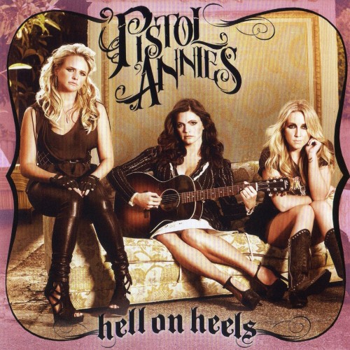 Hell on Heels - Pistol Annies