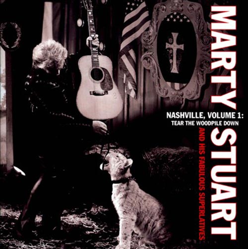 Nashville, Vol. 1. Tear the Woodpile Down - Marty Stuart and His Fabulous Superlatives