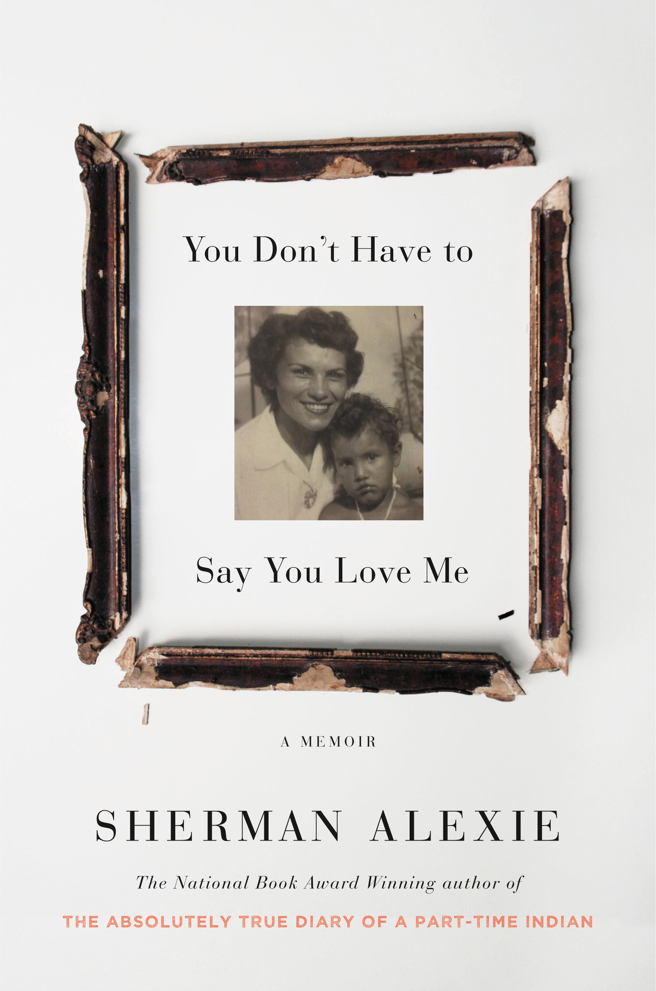 You Don’t Have to Say You Love Me - Sherman Alexie