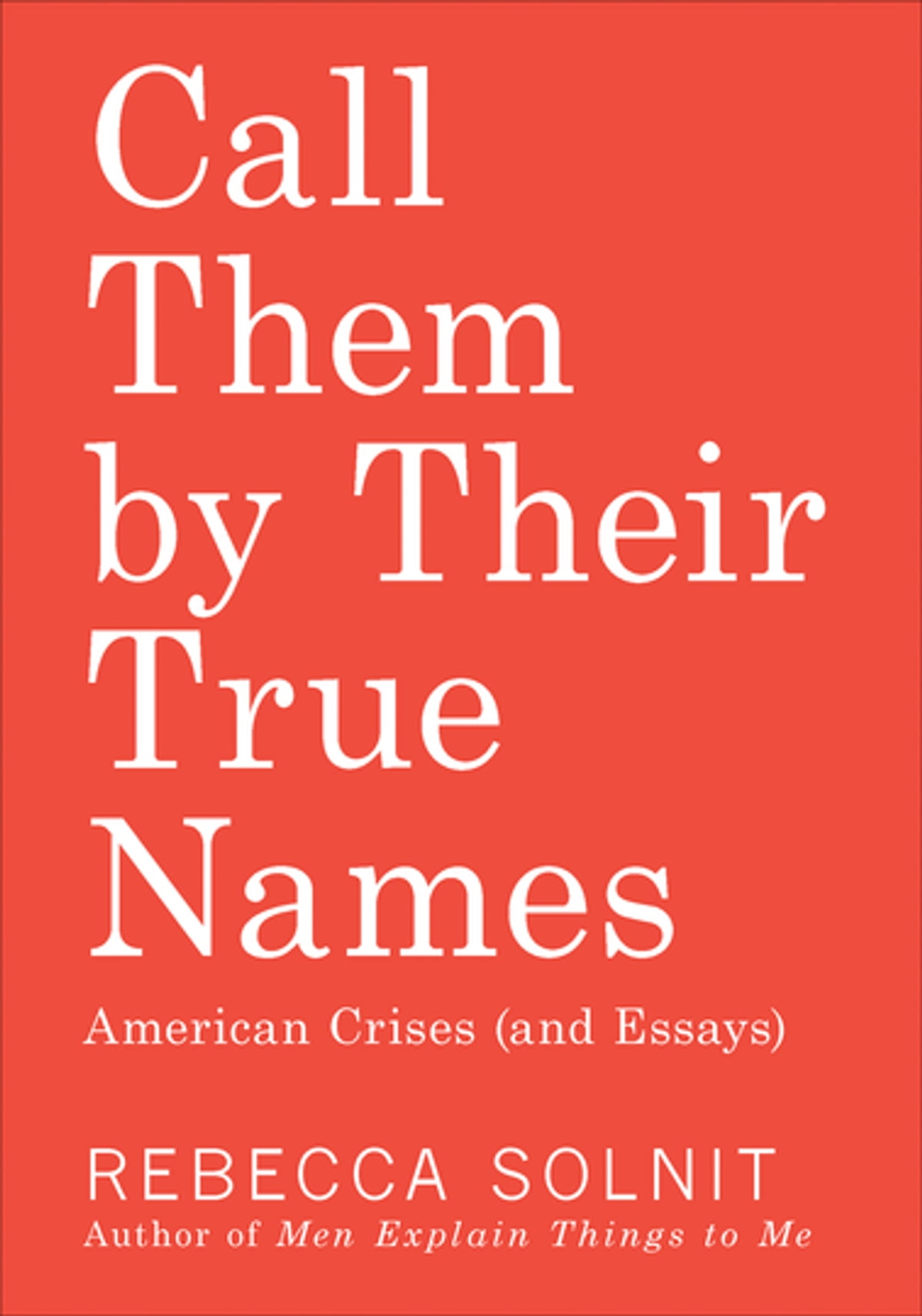 Call Them by Their True Names - Rebecca Solnit