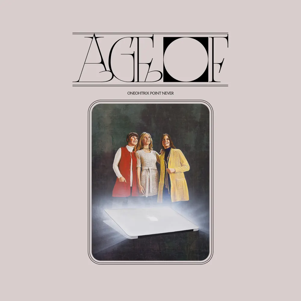 Age Of - Oneohtrix Point Never