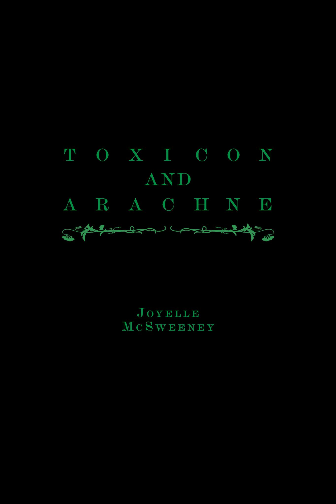 Toxicon and Arachne - Joyelle McSweeney