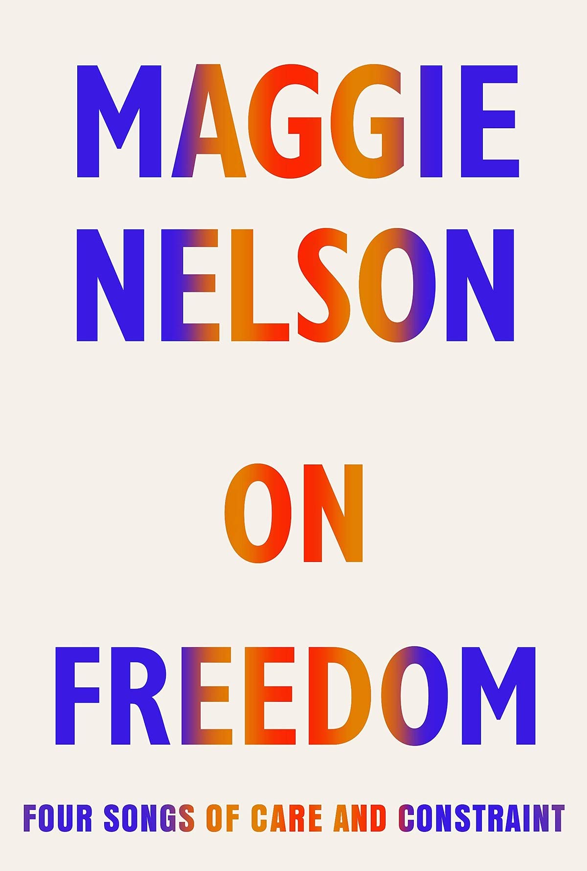 On Freedom - Maggie Nelson