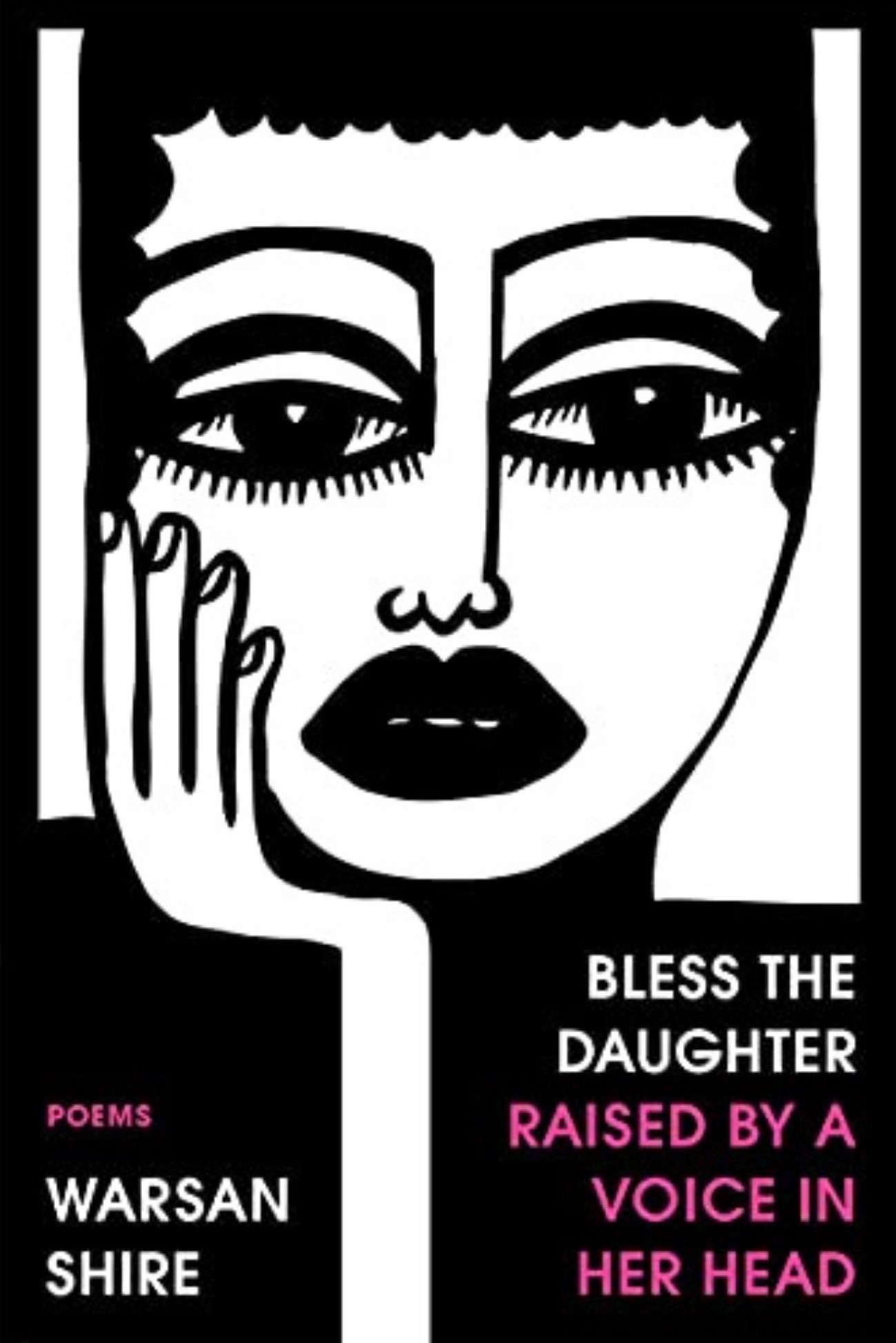 Bless the Daughter Raised by a Voice in Her Head - Warsan Shire