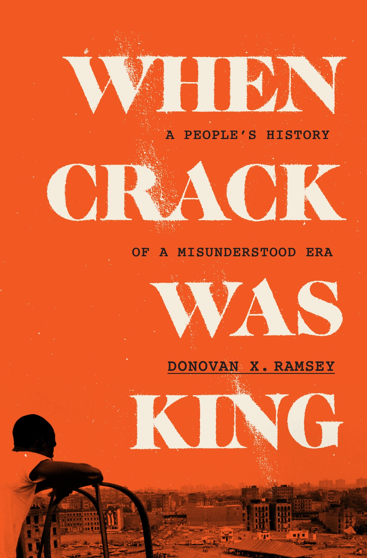 When Crack Was King - Donovan X. Ramsey