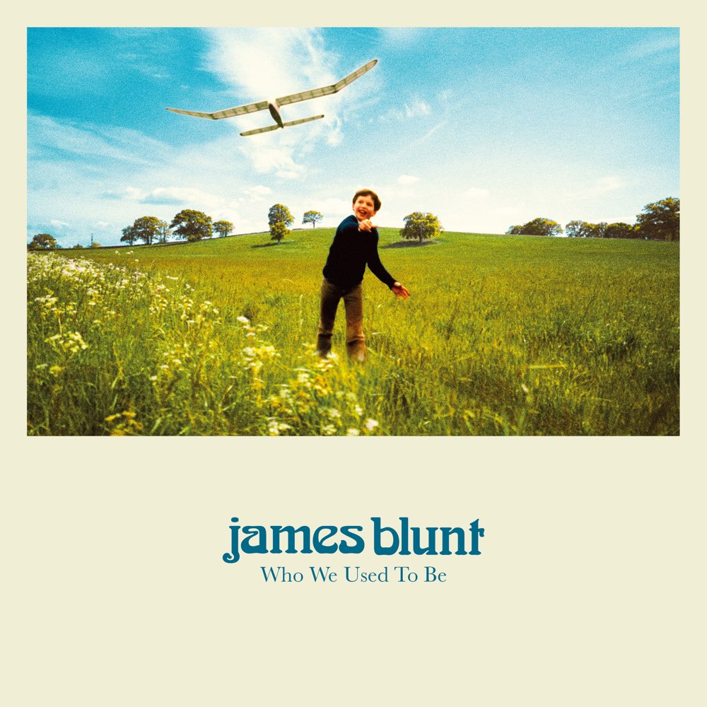 Who We Used to Be - James Blunt