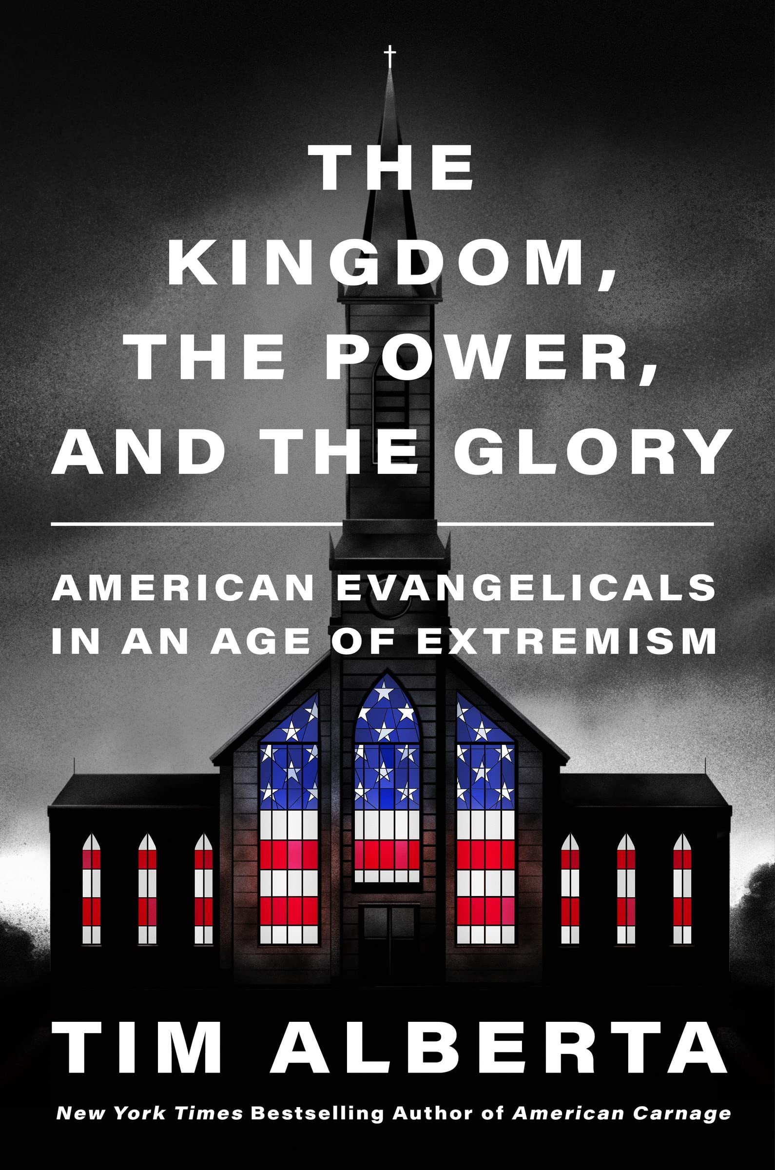 The Kingdom, the Power, and the Glory - Tim Alberta