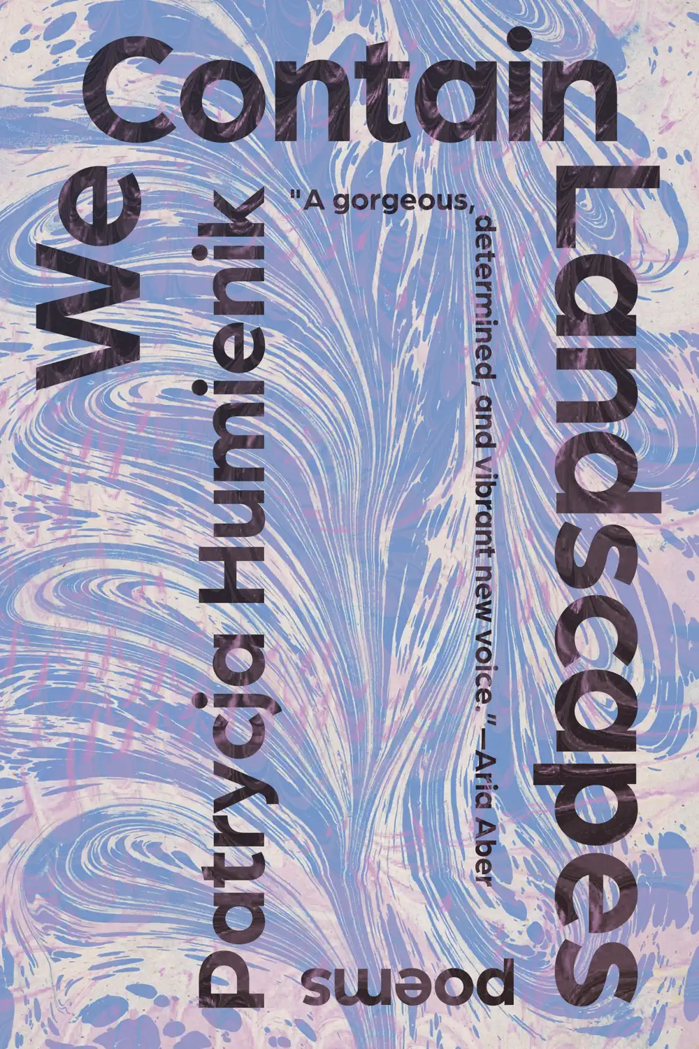 We Contain Landscapes - Patrycja Humienik