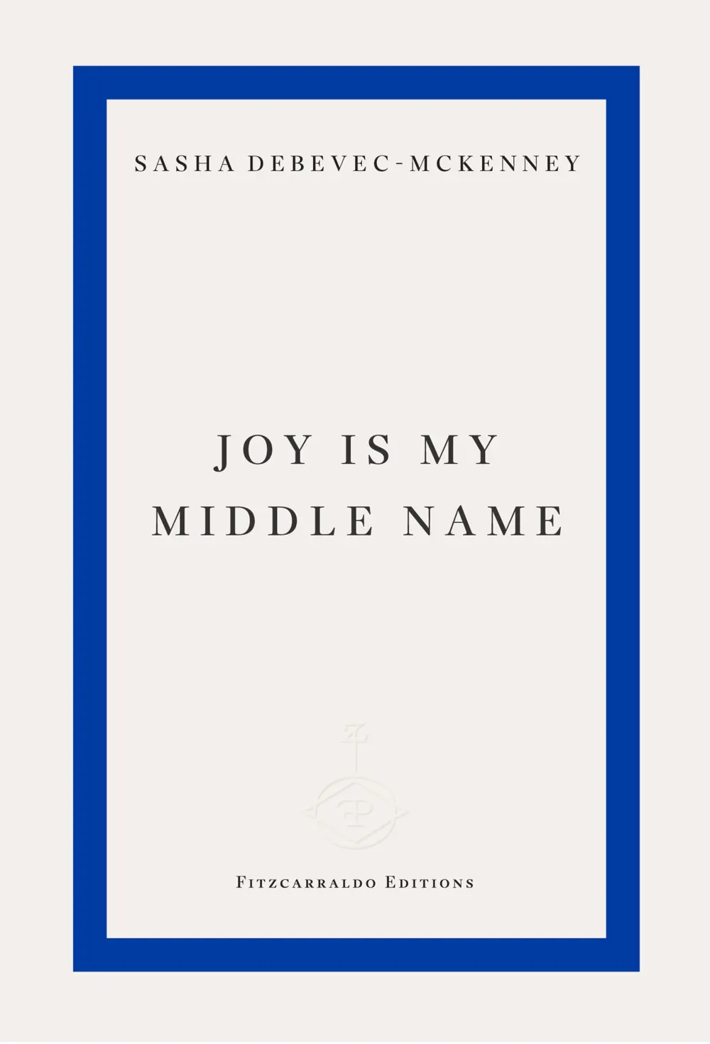 Joy Is My Middle Name - Sasha Debevec-McKenney